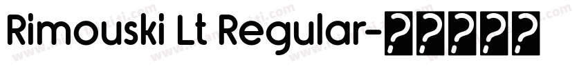Rimouski Lt Regular字体转换